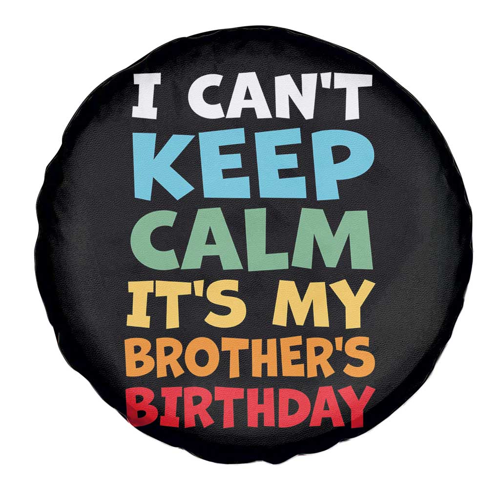 Its My Brothers Birthday Spare Tire Cover I Cant Keep Calm Funny Sister Bday Party Family Matching