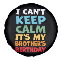Its My Brothers Birthday Spare Tire Cover I Cant Keep Calm Funny Sister Bday Party Family Matching