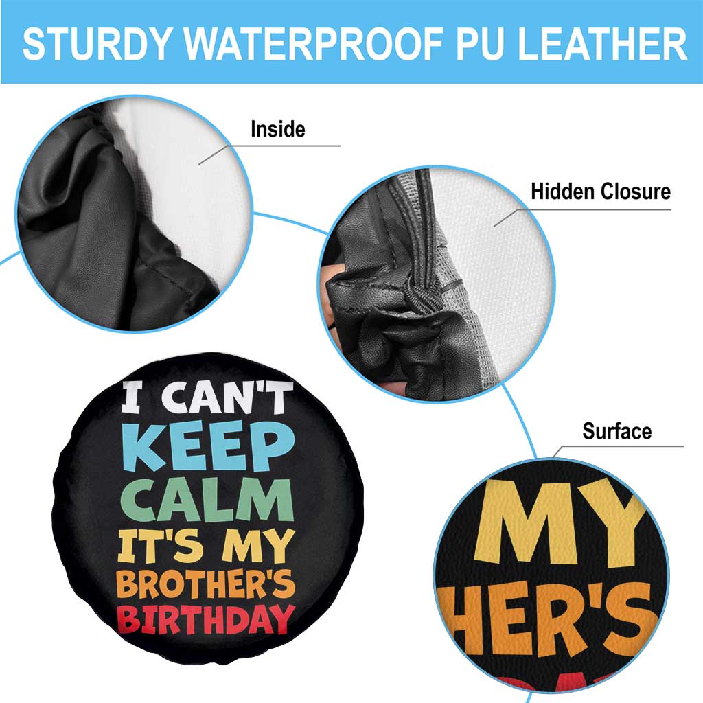 Its My Brothers Birthday Spare Tire Cover I Cant Keep Calm Funny Sister Bday Party Family Matching
