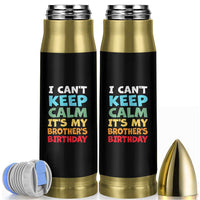Its My Brothers Birthday Bullet Tumbler I Cant Keep Calm Funny Sister Bday Party Family Matching