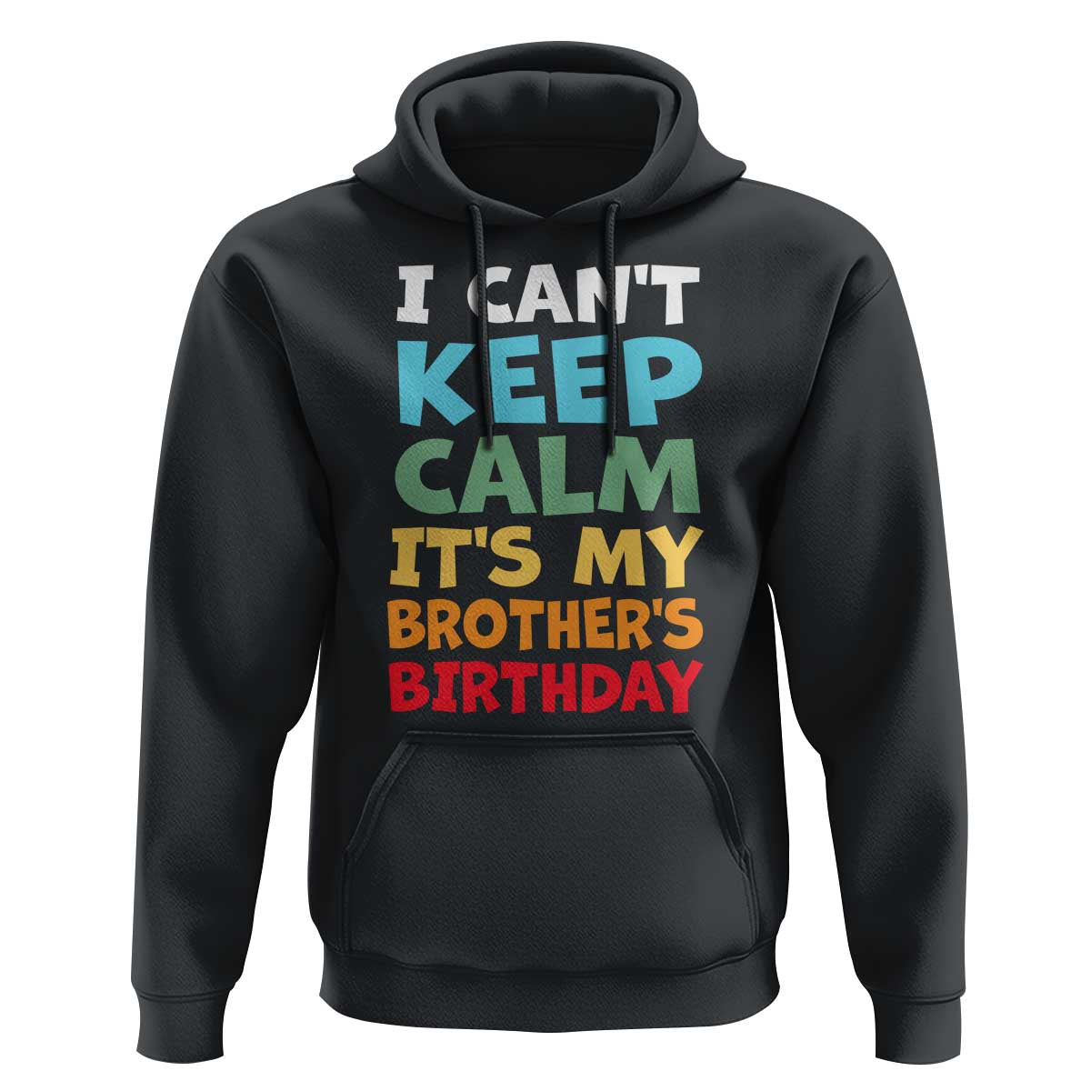 Its My Brothers Birthday Hoodie I Cant Keep Calm Funny Sister Bday Party Family Matching