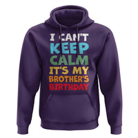 Its My Brothers Birthday Hoodie I Cant Keep Calm Funny Sister Bday Party Family Matching