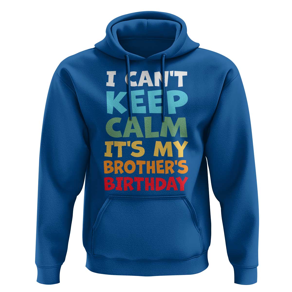 Its My Brothers Birthday Hoodie I Cant Keep Calm Funny Sister Bday Party Family Matching