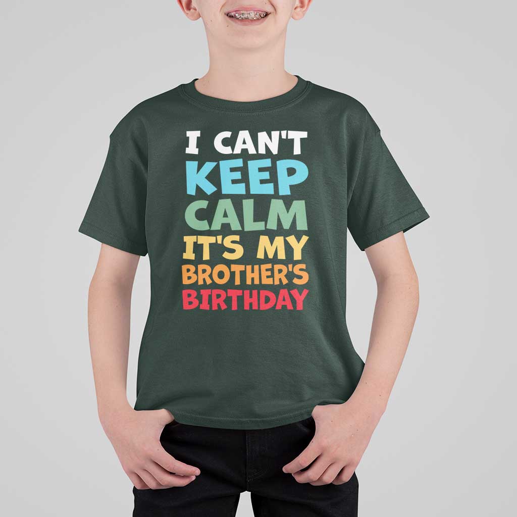 Its My Brothers Birthday T Shirt For Kid I Cant Keep Calm Funny Sister Bday Party Family Matching
