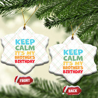 Its My Brothers Birthday Ceramic Ornament I Cant Keep Calm Funny Sister Bday Party Family Matching
