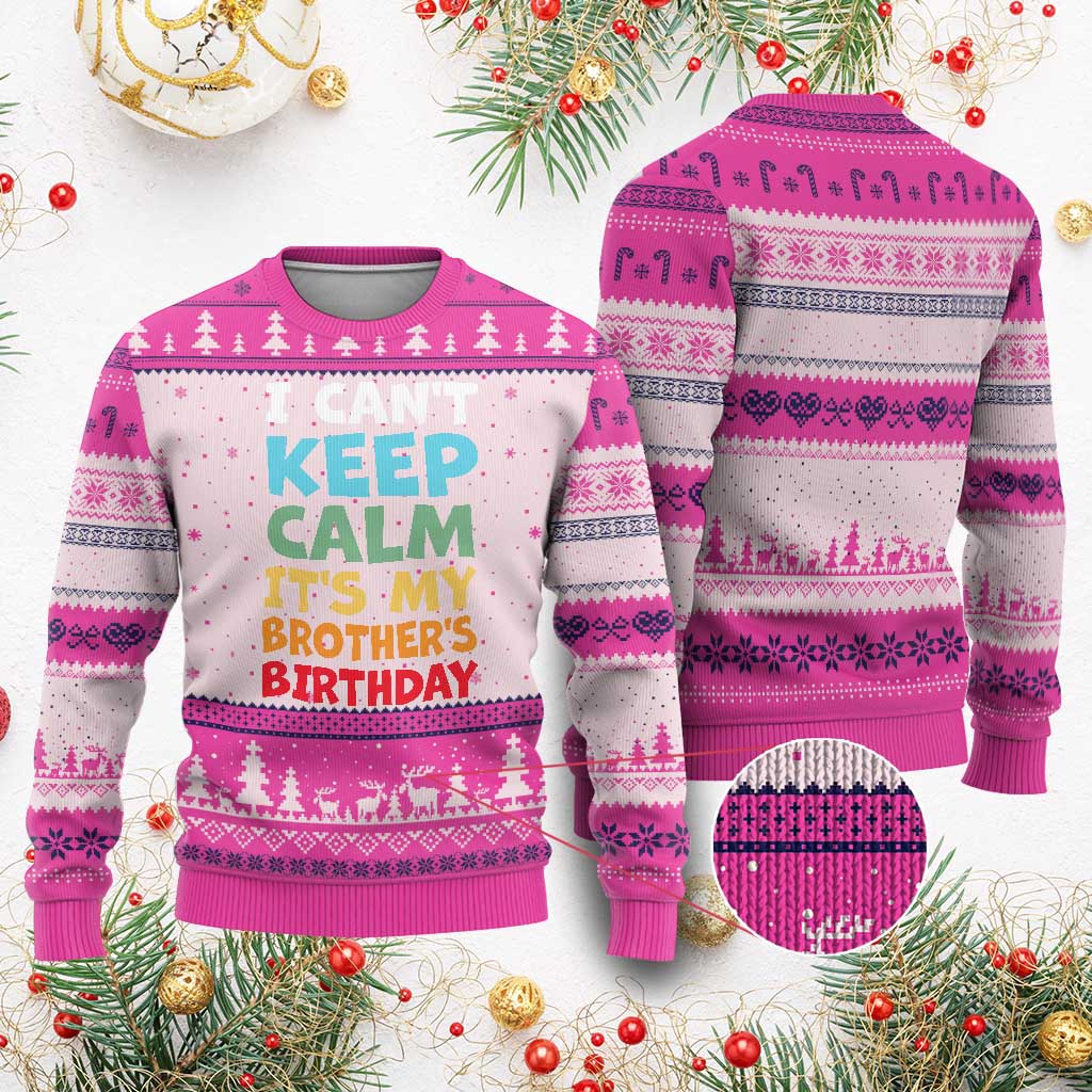 Its My Brothers Birthday Ugly Christmas Sweater I Cant Keep Calm Funny Sister Bday Party Family Matching