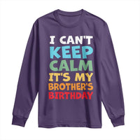 Its My Brothers Birthday Long Sleeve Shirt I Cant Keep Calm Funny Sister Bday Party Family Matching