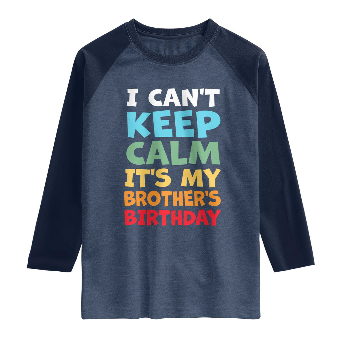 Its My Brothers Birthday Raglan Shirt I Cant Keep Calm Funny Sister Bday Party Family Matching