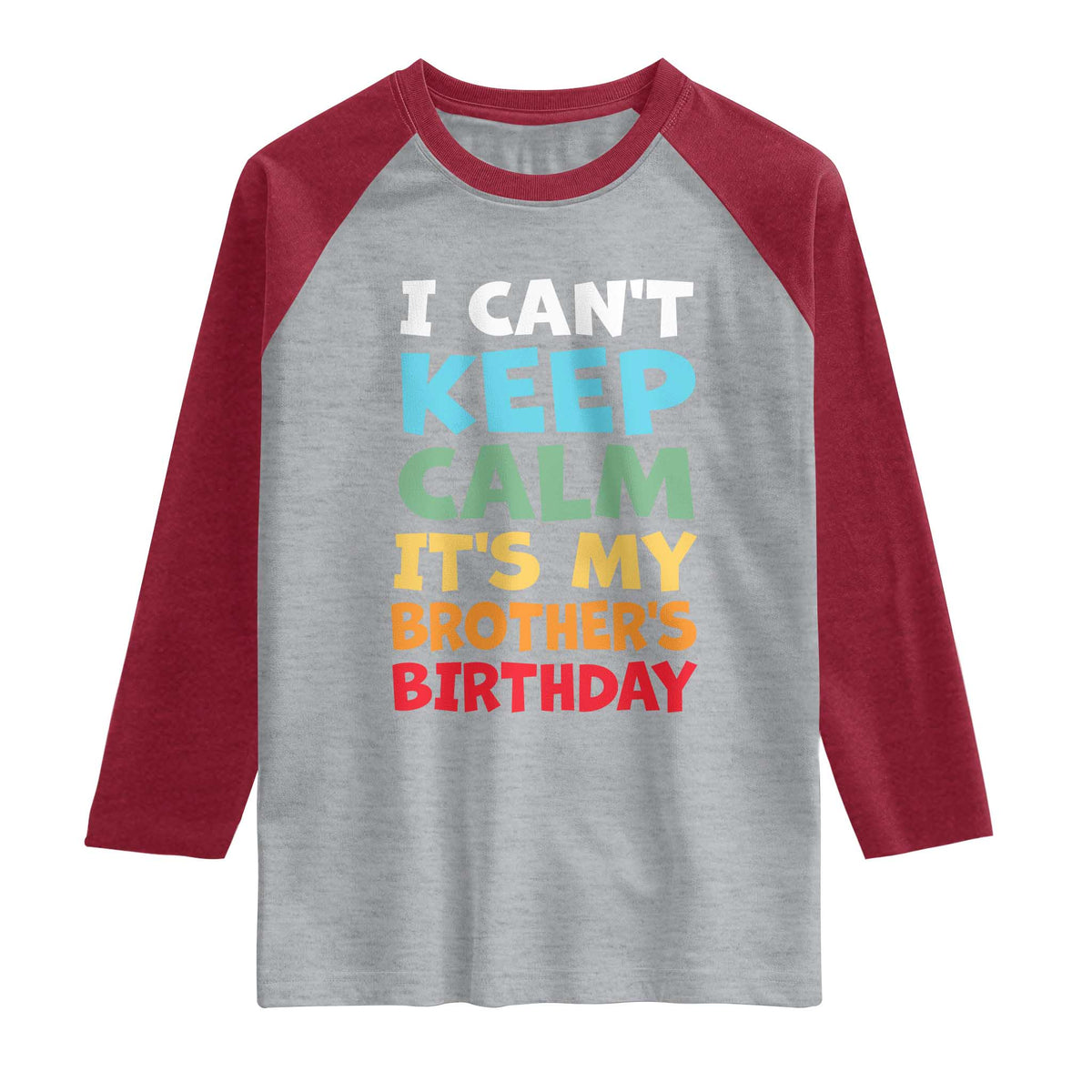Its My Brothers Birthday Raglan Shirt I Cant Keep Calm Funny Sister Bday Party Family Matching