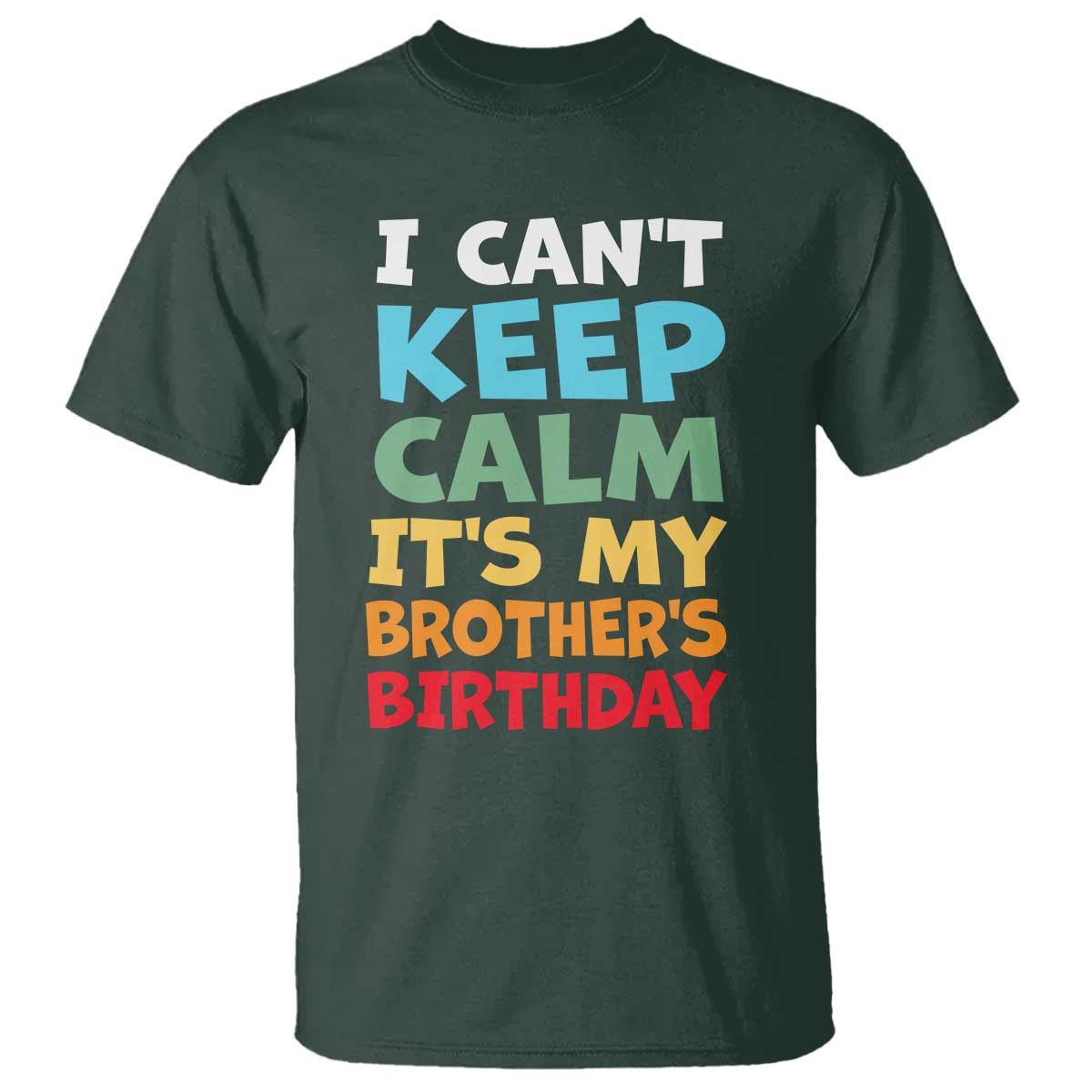 Its My Brothers Birthday T Shirt I Cant Keep Calm Funny Sister Bday Party Family Matching