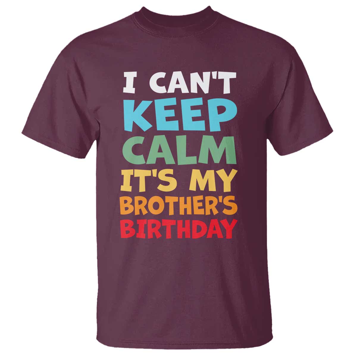 Its My Brothers Birthday T Shirt I Cant Keep Calm Funny Sister Bday Party Family Matching
