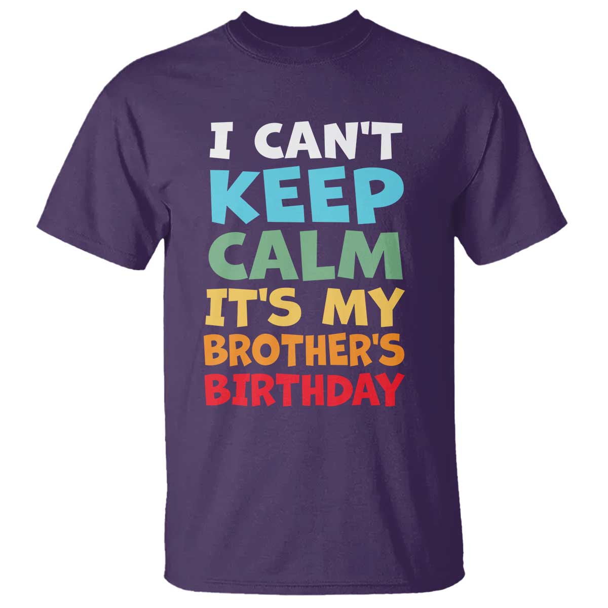 Its My Brothers Birthday T Shirt I Cant Keep Calm Funny Sister Bday Party Family Matching