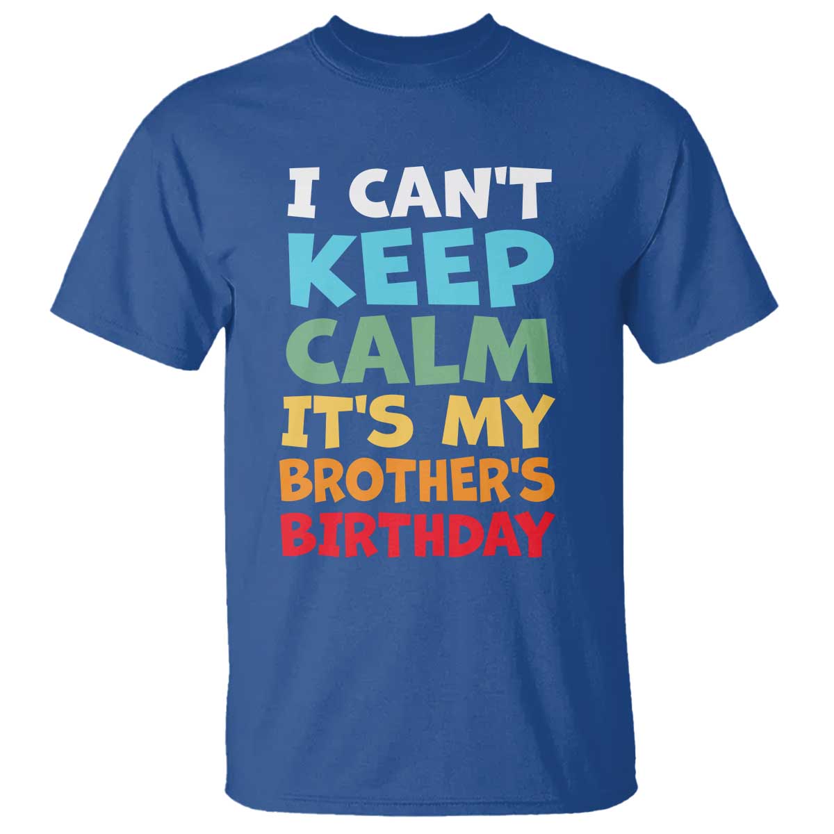 Its My Brothers Birthday T Shirt I Cant Keep Calm Funny Sister Bday Party Family Matching