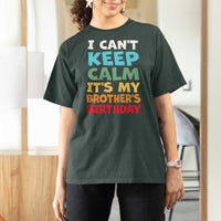 Its My Brothers Birthday T Shirt For Women I Cant Keep Calm Funny Sister Bday Party Family Matching