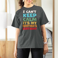 Its My Brothers Birthday T Shirt For Women I Cant Keep Calm Funny Sister Bday Party Family Matching