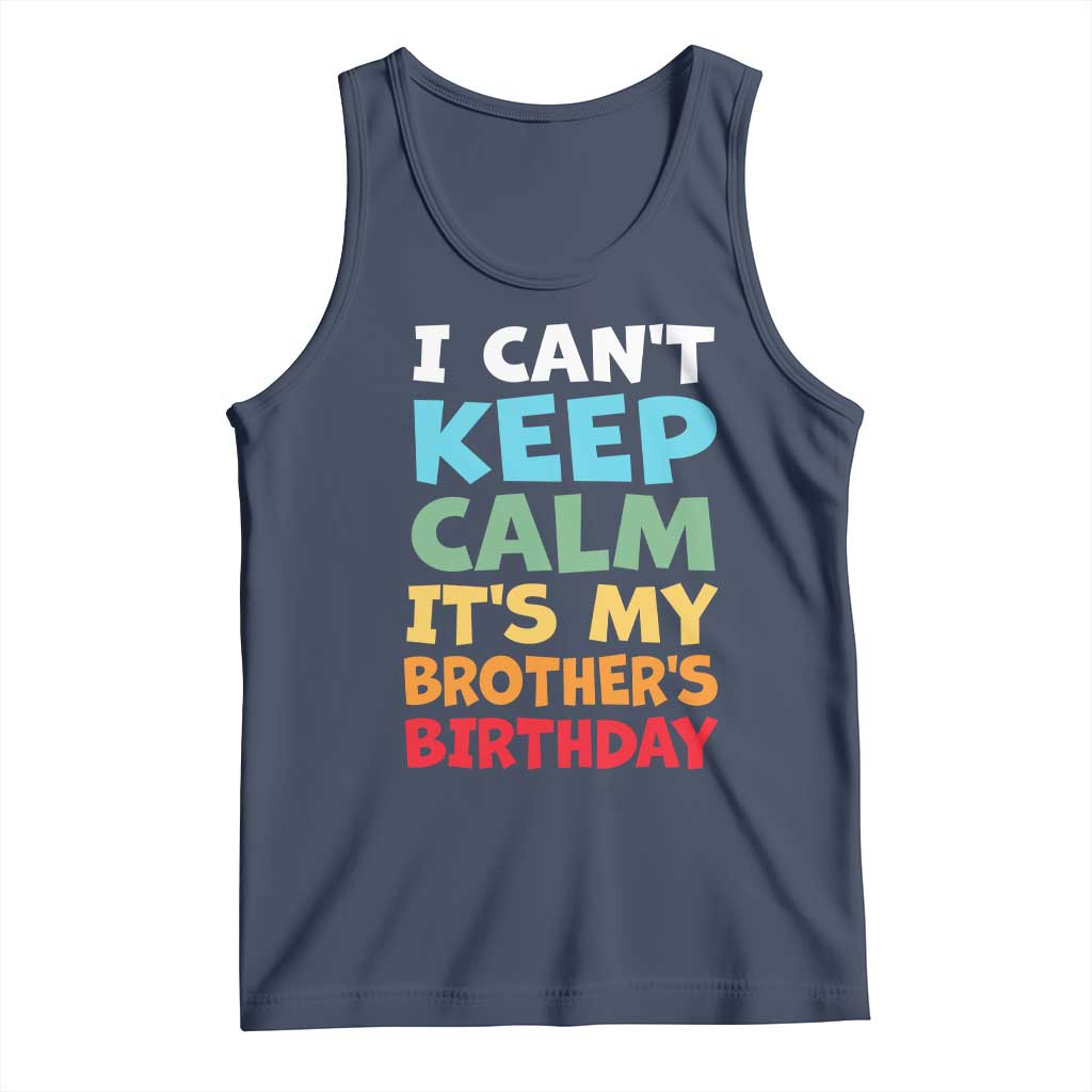 Its My Brothers Birthday Tank Top I Cant Keep Calm Funny Sister Bday Party Family Matching
