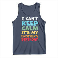 Its My Brothers Birthday Tank Top I Cant Keep Calm Funny Sister Bday Party Family Matching