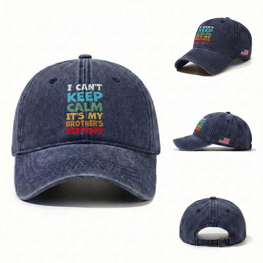 Its My Brothers Birthday Washed Cotton Baseball Cap I Cant Keep Calm Funny Sister Bday Party Family Matching