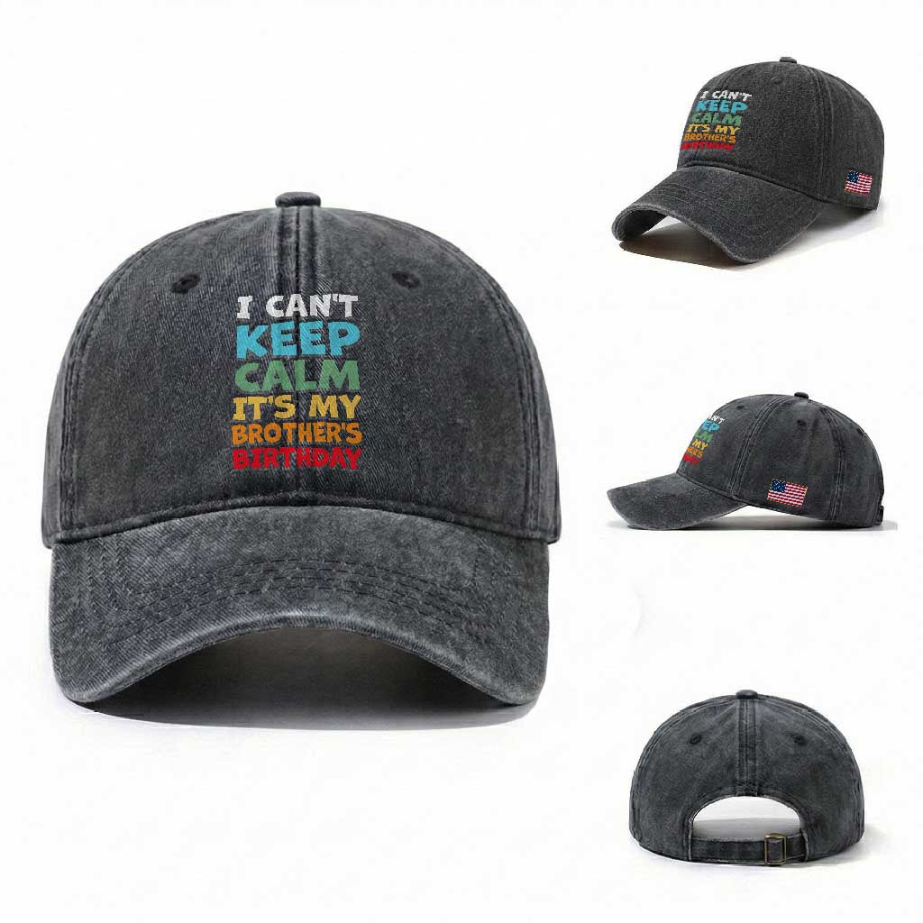 Its My Brothers Birthday Washed Cotton Baseball Cap I Cant Keep Calm Funny Sister Bday Party Family Matching