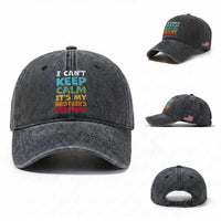Its My Brothers Birthday Washed Cotton Baseball Cap I Cant Keep Calm Funny Sister Bday Party Family Matching