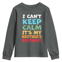 Its My Brothers Birthday Youth Sweatshirt I Cant Keep Calm Funny Sister Bday Party Family Matching