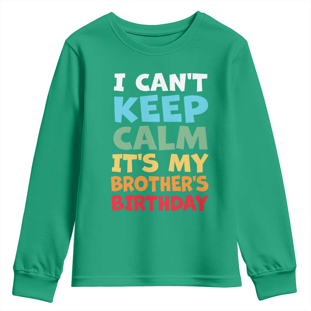 Its My Brothers Birthday Youth Sweatshirt I Cant Keep Calm Funny Sister Bday Party Family Matching