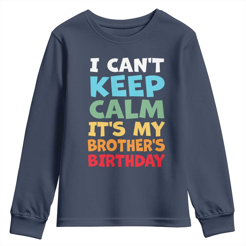 Its My Brothers Birthday Youth Sweatshirt I Cant Keep Calm Funny Sister Bday Party Family Matching