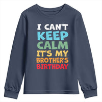 Its My Brothers Birthday Youth Sweatshirt I Cant Keep Calm Funny Sister Bday Party Family Matching