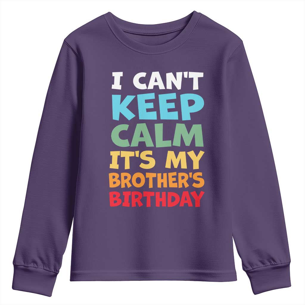 Its My Brothers Birthday Youth Sweatshirt I Cant Keep Calm Funny Sister Bday Party Family Matching