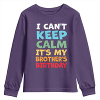 Its My Brothers Birthday Youth Sweatshirt I Cant Keep Calm Funny Sister Bday Party Family Matching