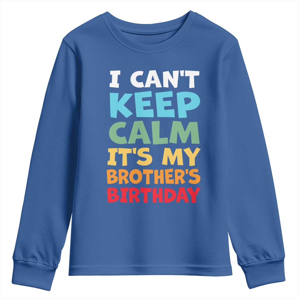 Its My Brothers Birthday Youth Sweatshirt I Cant Keep Calm Funny Sister Bday Party Family Matching