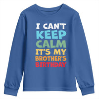 Its My Brothers Birthday Youth Sweatshirt I Cant Keep Calm Funny Sister Bday Party Family Matching