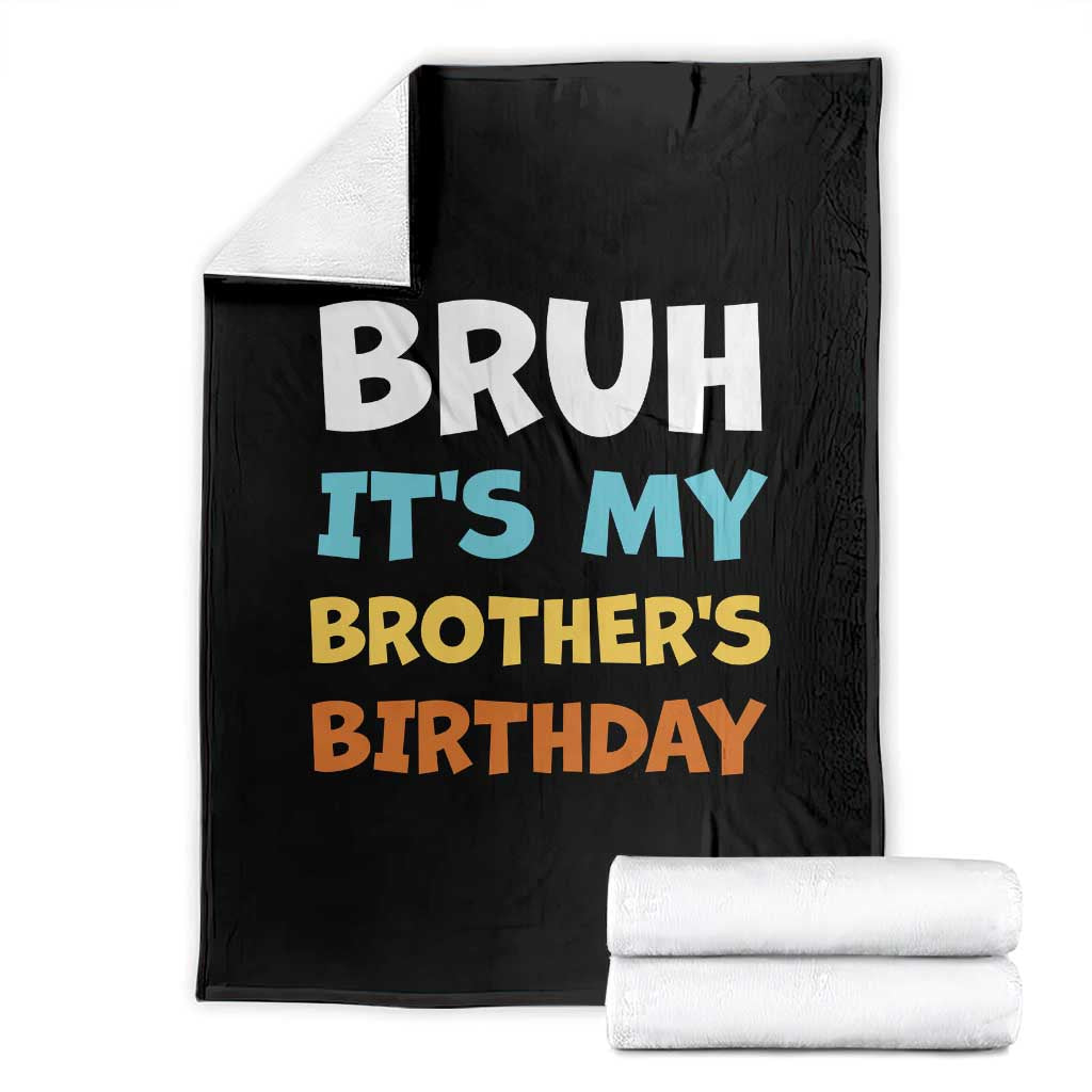 Funny Sister Throw Blanket Bruh Its My Brothers Birthday Meme
