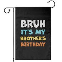 Funny Sister Garden Flag Bruh Its My Brothers Birthday Meme