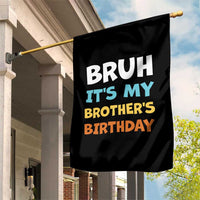 Funny Sister Garden Flag Bruh Its My Brothers Birthday Meme