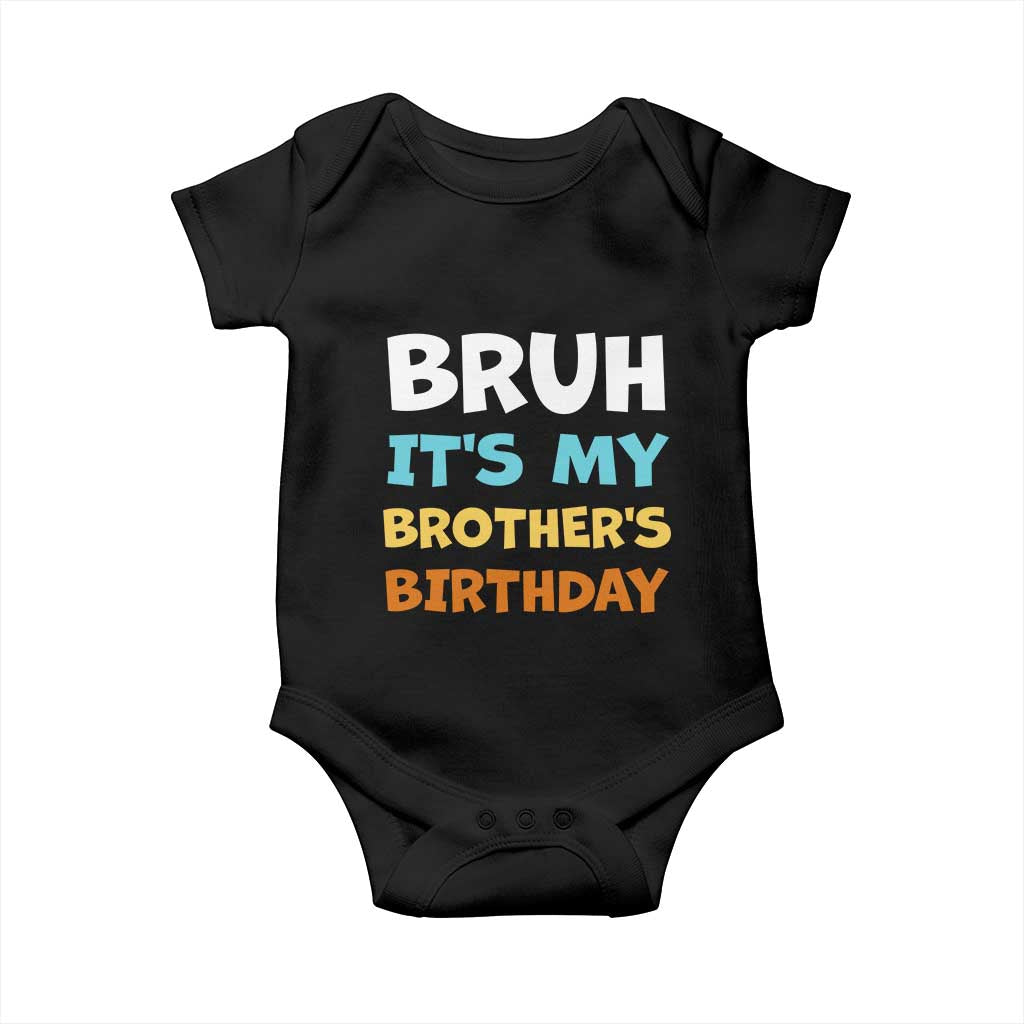 Funny Sister Baby Onesie Bruh Its My Brothers Birthday Meme
