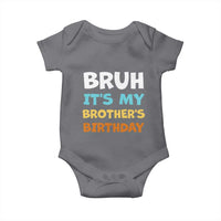 Funny Sister Baby Onesie Bruh Its My Brothers Birthday Meme