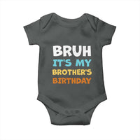 Funny Sister Baby Onesie Bruh Its My Brothers Birthday Meme