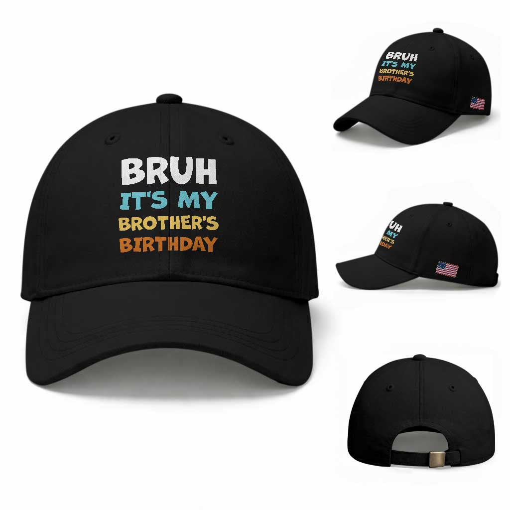 Funny Sister Baseball Cap Bruh Its My Brothers Birthday Meme