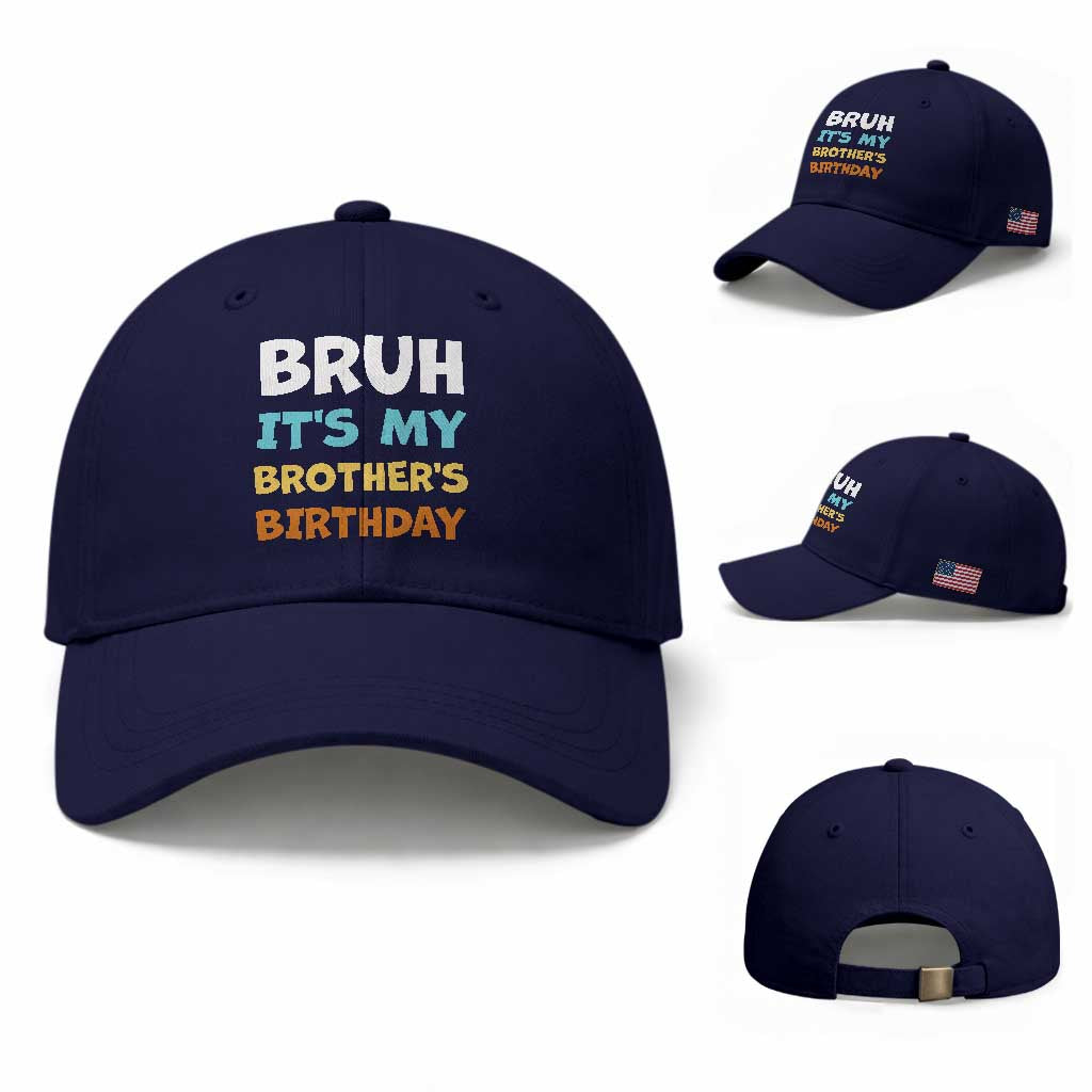 Funny Sister Baseball Cap Bruh Its My Brothers Birthday Meme
