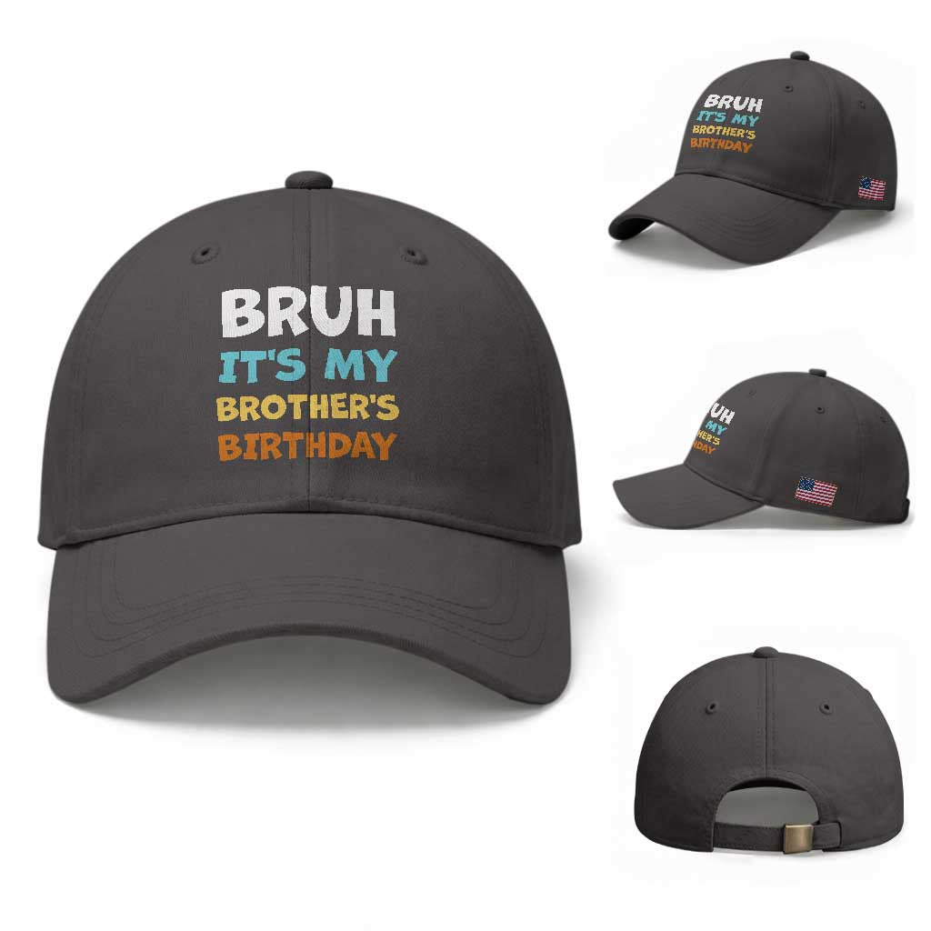 Funny Sister Baseball Cap Bruh Its My Brothers Birthday Meme