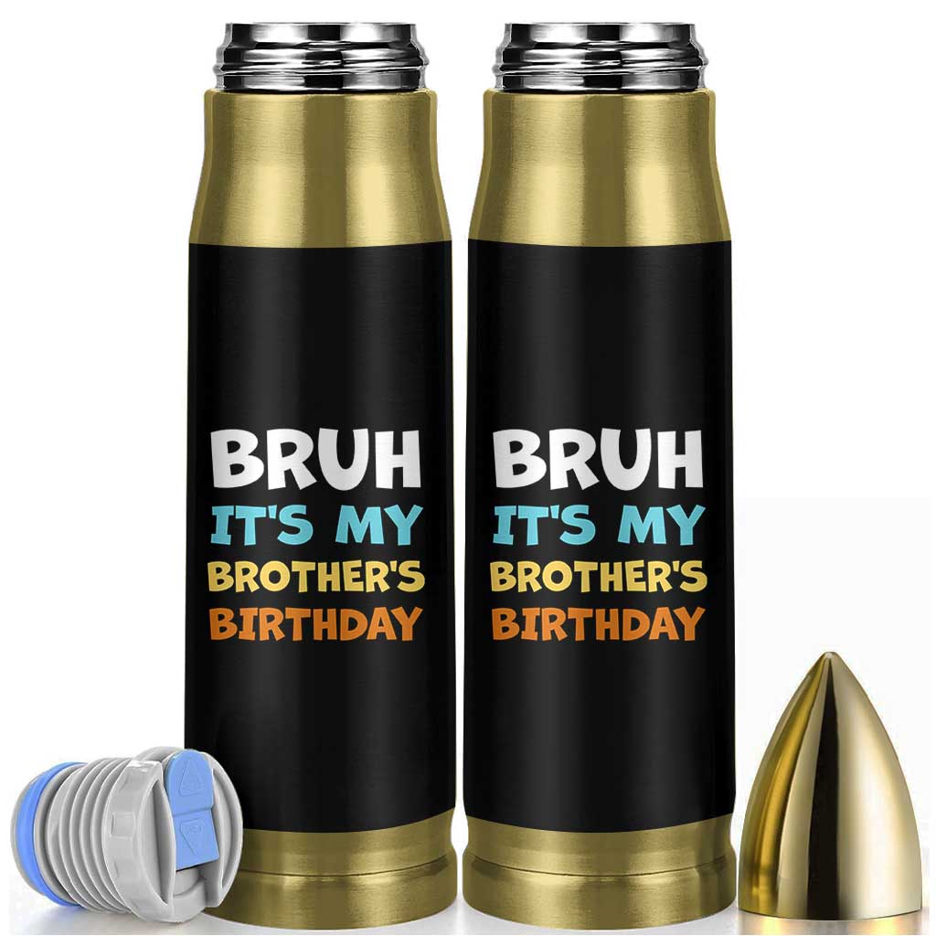 Funny Sister Bullet Tumbler Bruh Its My Brothers Birthday Meme