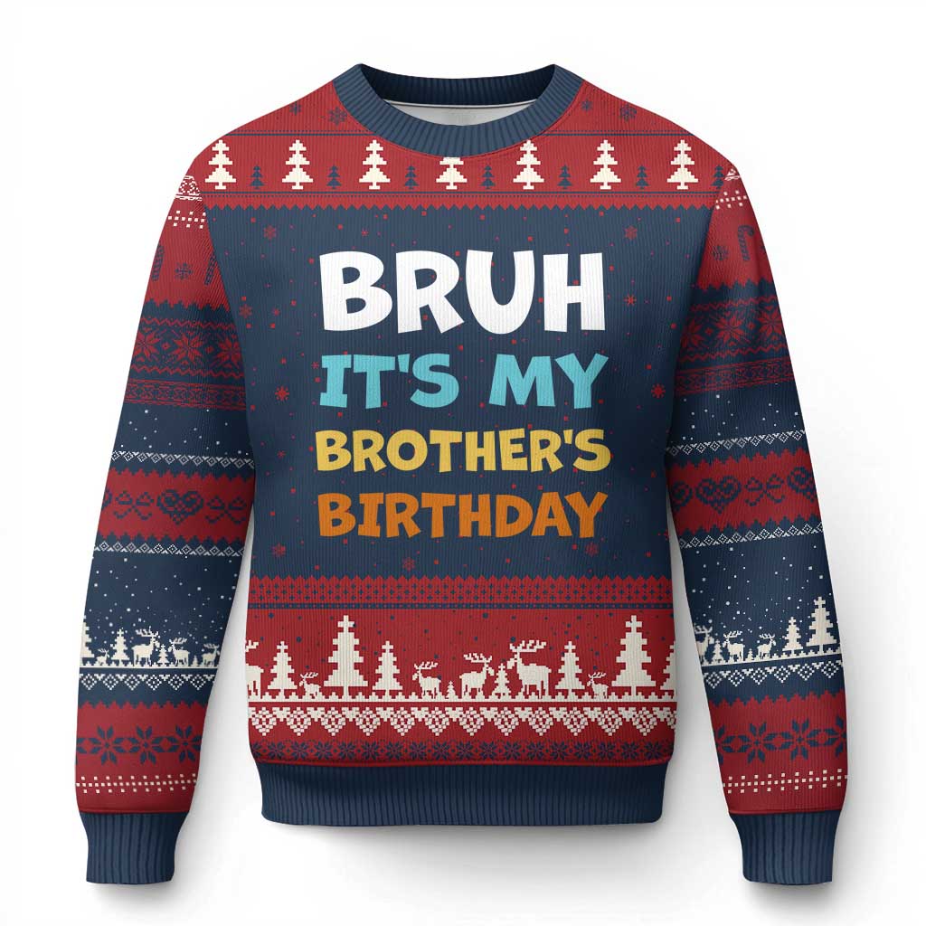 Funny Sister Ugly Christmas Sweater Bruh Its My Brothers Birthday Meme
