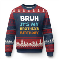 Funny Sister Ugly Christmas Sweater Bruh Its My Brothers Birthday Meme