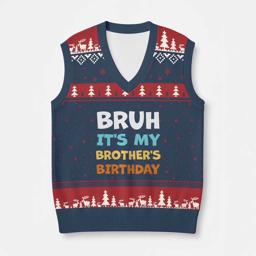 Funny Sister V-Neck Knit Sweater Vest Bruh Its My Brothers Birthday Meme