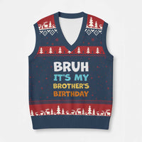Funny Sister V-Neck Knit Sweater Vest Bruh Its My Brothers Birthday Meme