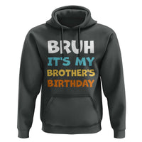 Funny Sister Hoodie Bruh Its My Brothers Birthday Meme
