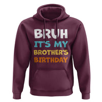 Funny Sister Hoodie Bruh Its My Brothers Birthday Meme