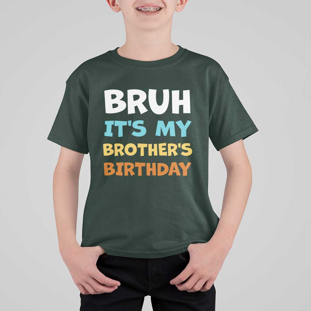 Funny Sister T Shirt For Kid Bruh Its My Brothers Birthday Meme