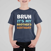 Funny Sister T Shirt For Kid Bruh Its My Brothers Birthday Meme